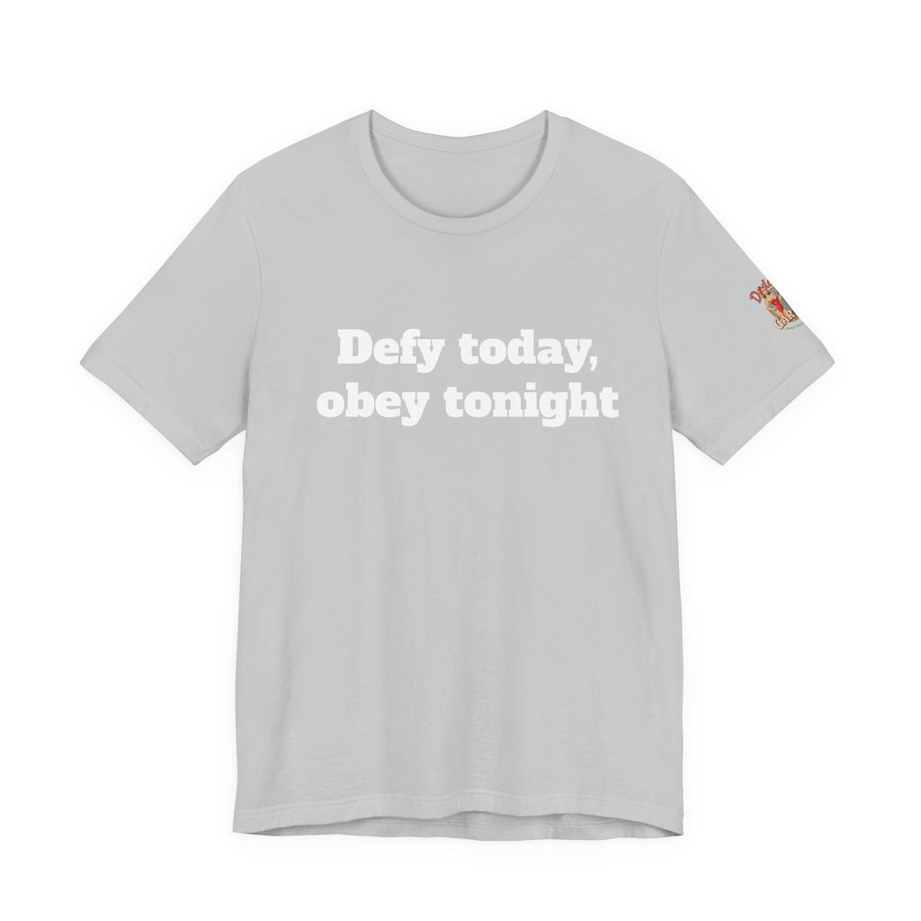 Defy today, obey tonight Unisex Tee