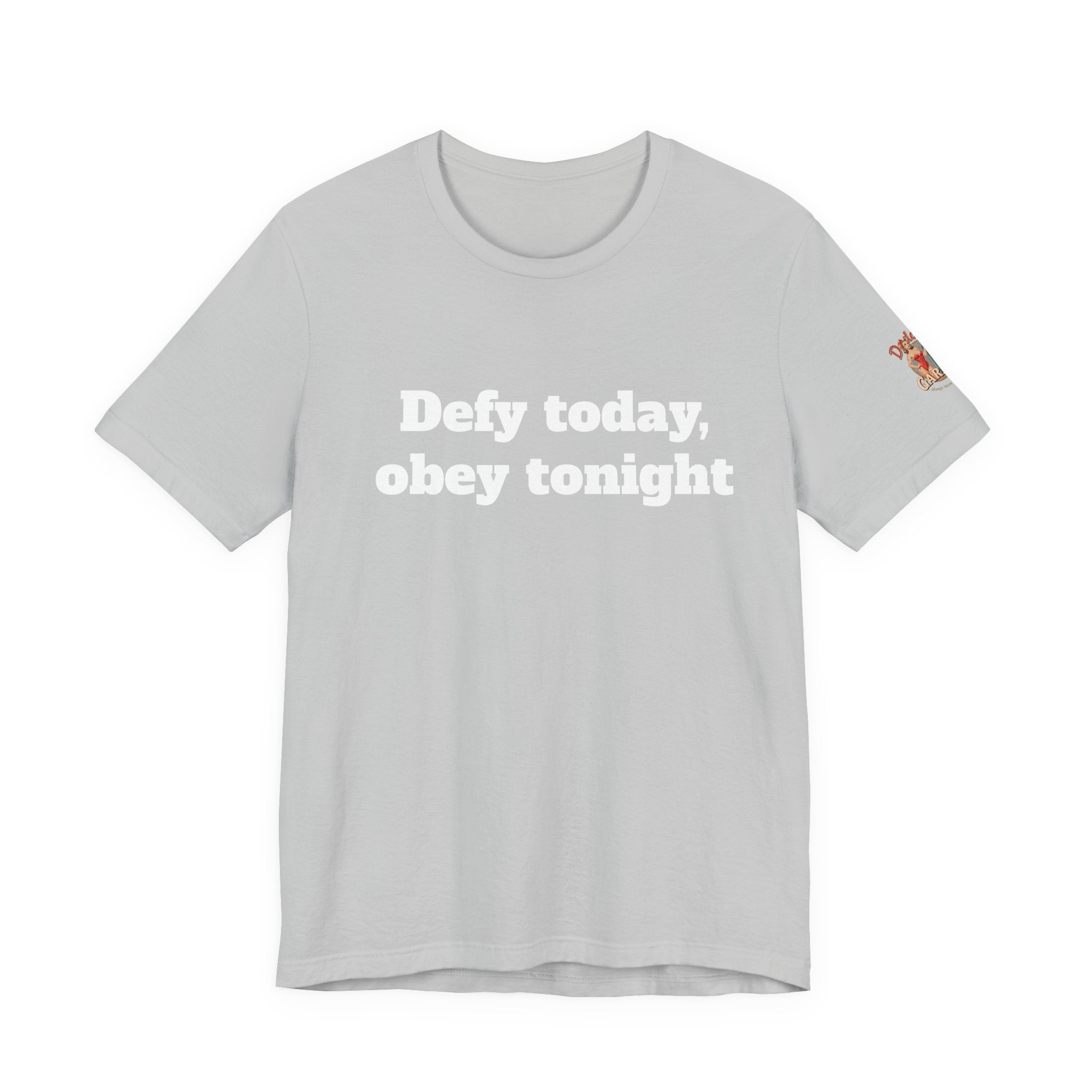 Defy today, obey tonight Unisex Tee