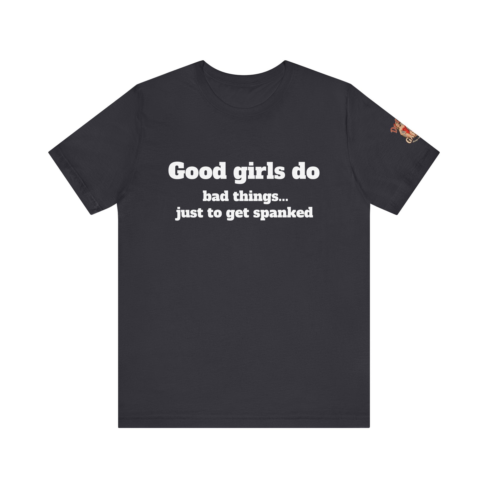 Good girls do bad things... Unisex Tee