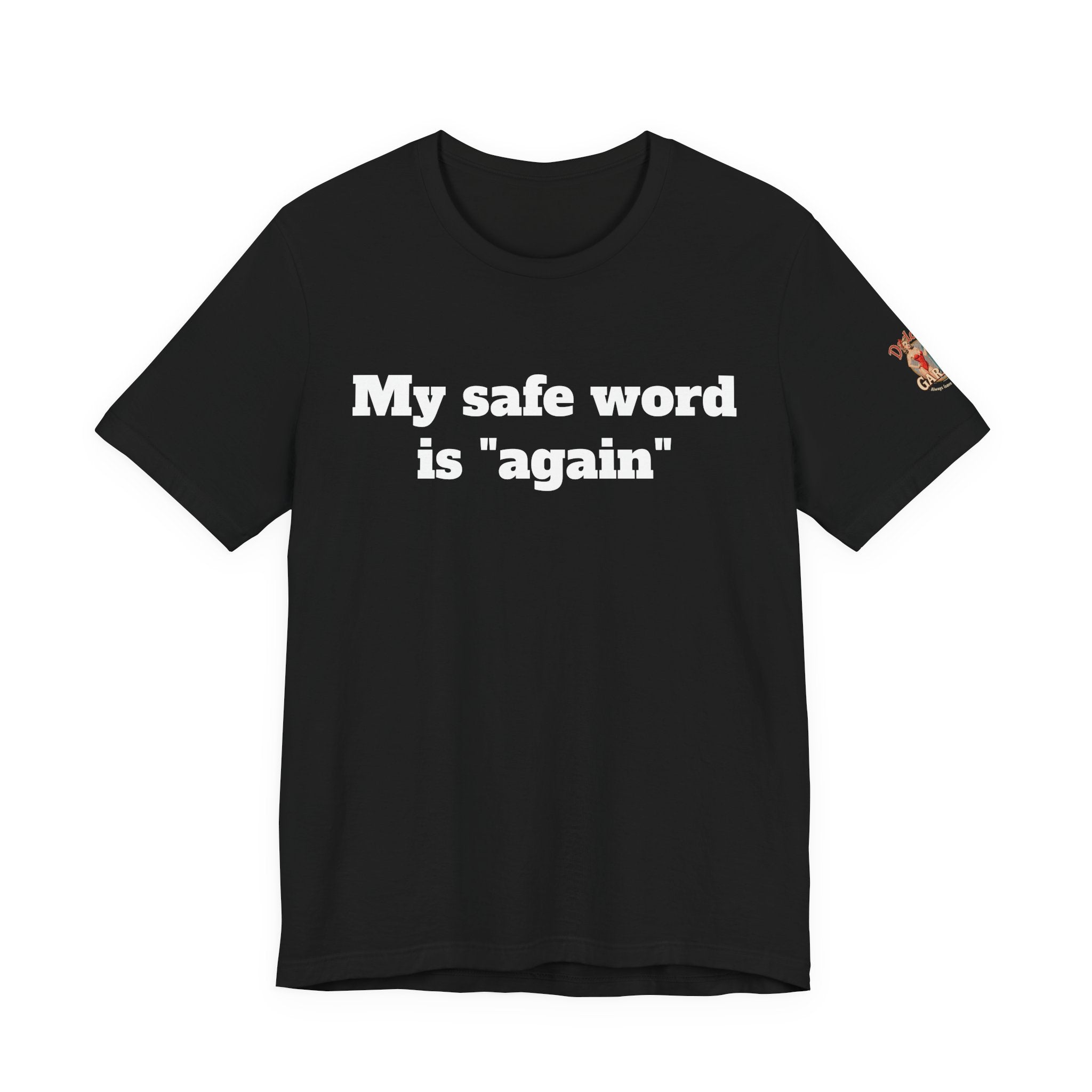 My safe word is again Unisex Tee