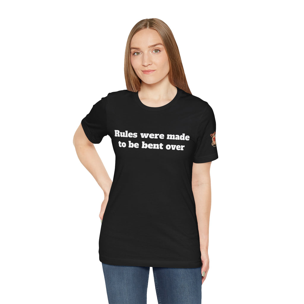 Rules were made to be bent over Unisex Tee