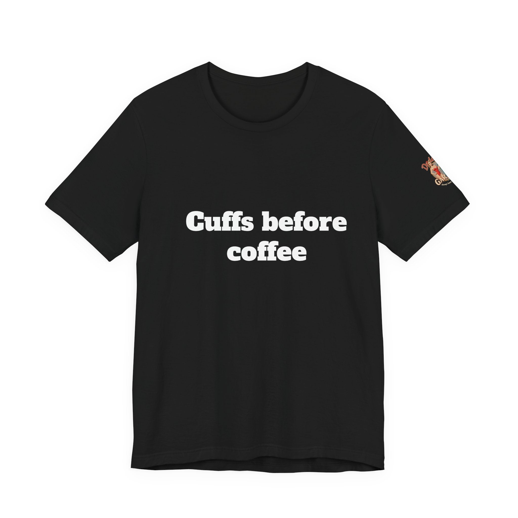 Cuffs before coffee Unisex Tee