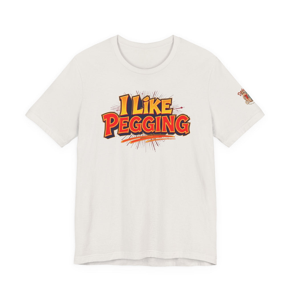 I Like Pegging  Unisex Tee for the Confident Adult