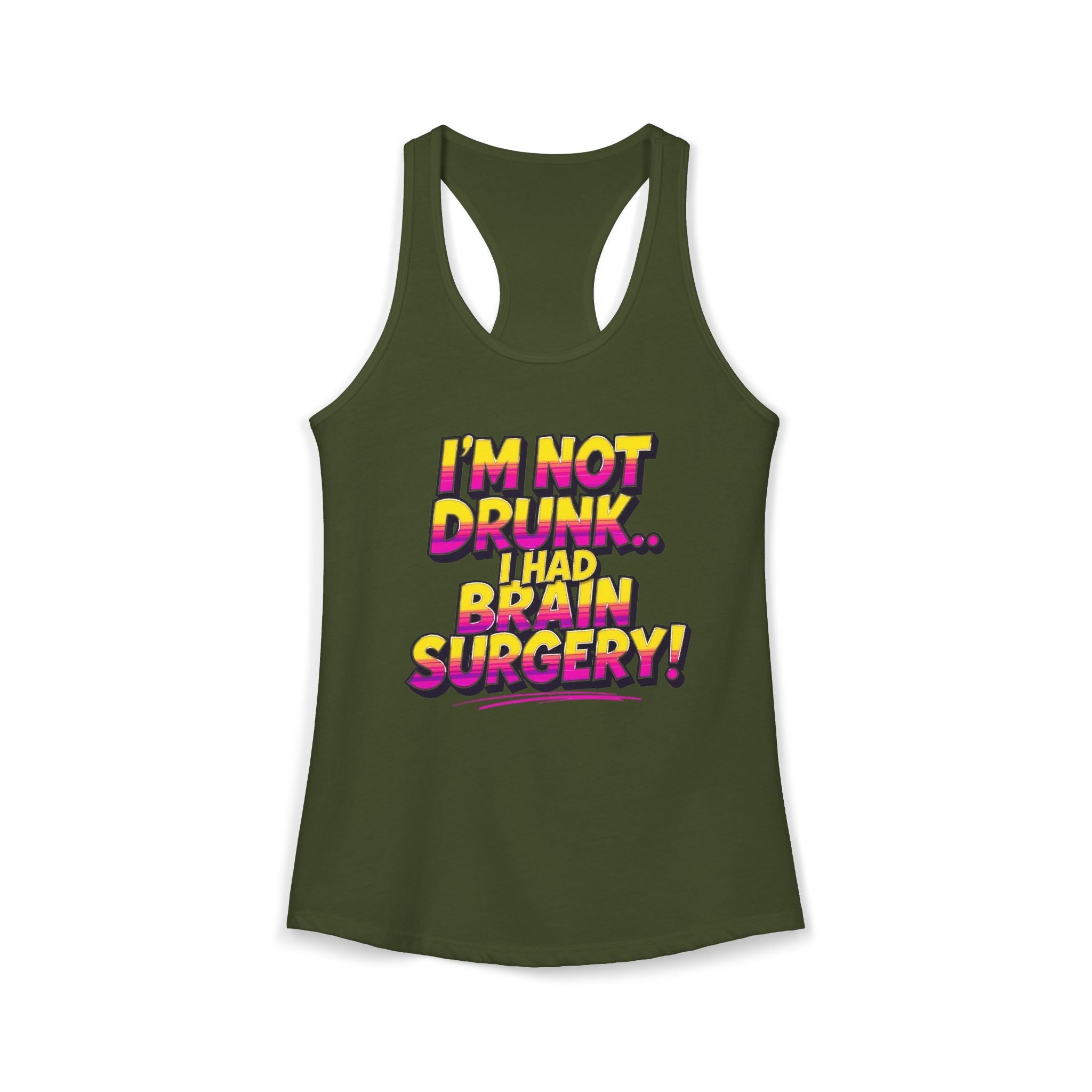 I'm Not Drunk,,, I Had Brain Surgery! Women's Ideal Racerback Tank