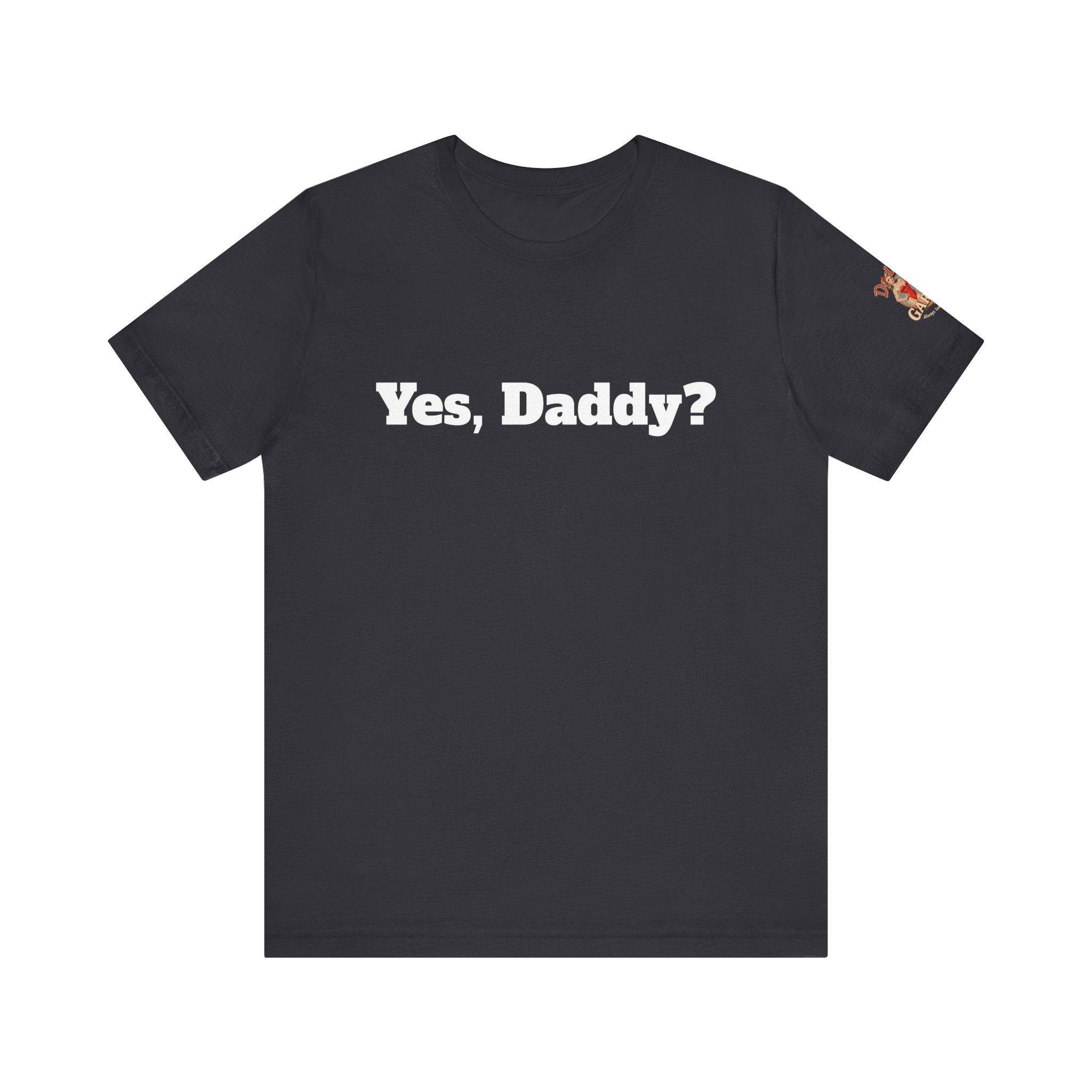 Yes, Daddy? Unisex Tee
