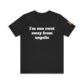I’m one swat away from angelic Unisex Tee