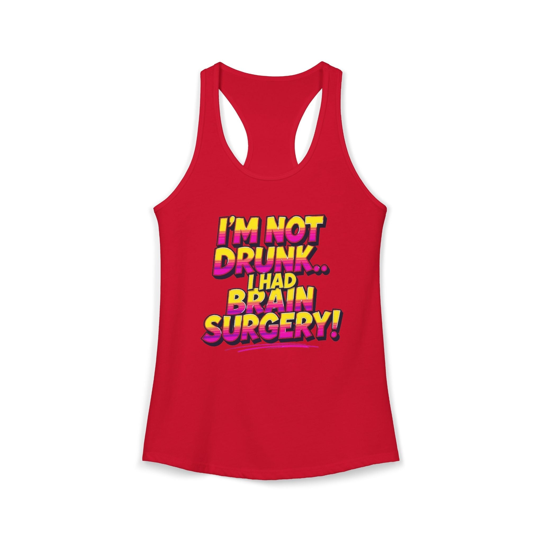 I'm Not Drunk,,, I Had Brain Surgery! Women's Ideal Racerback Tank