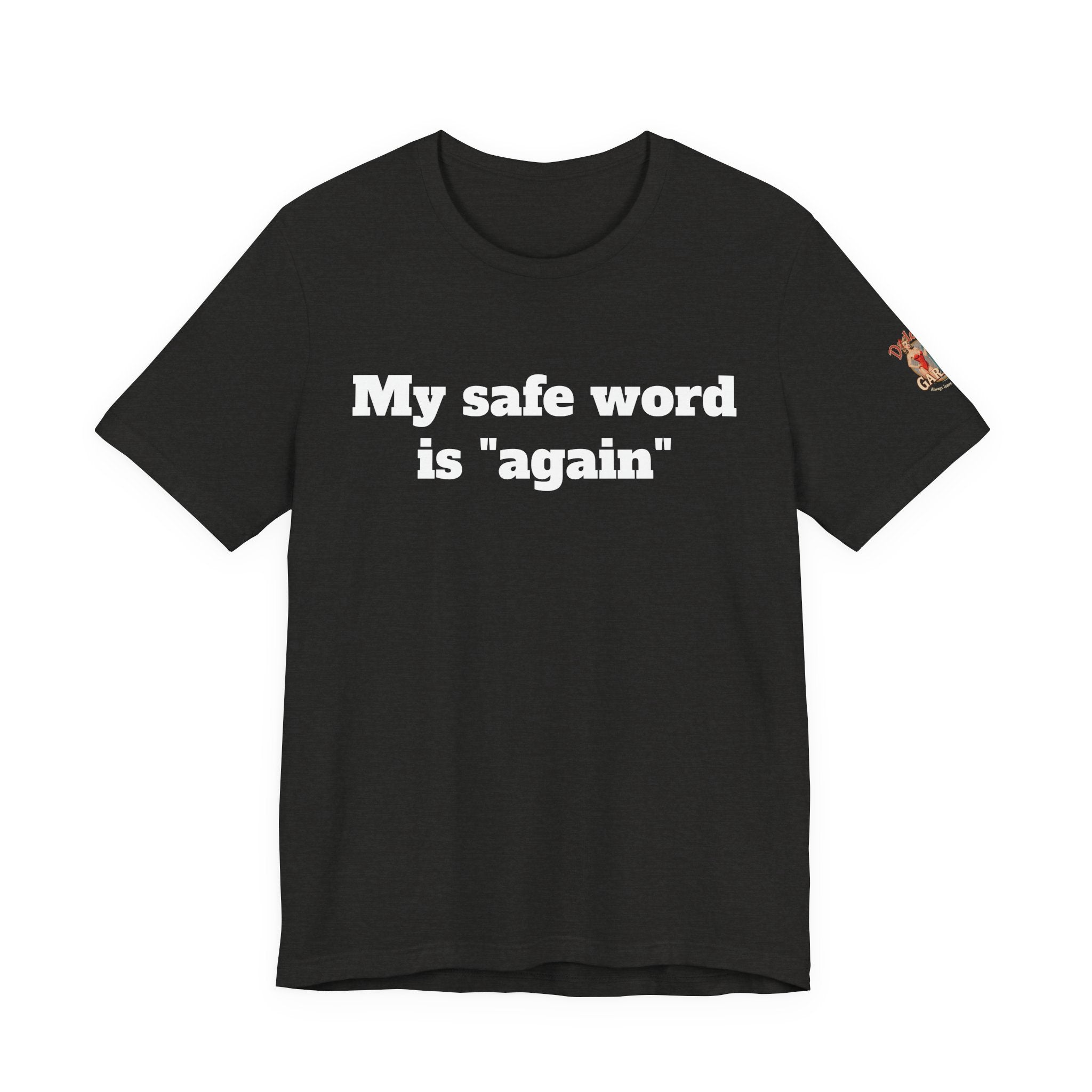 My safe word is again Unisex Tee