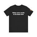 Rules were made to be bent over Unisex Tee
