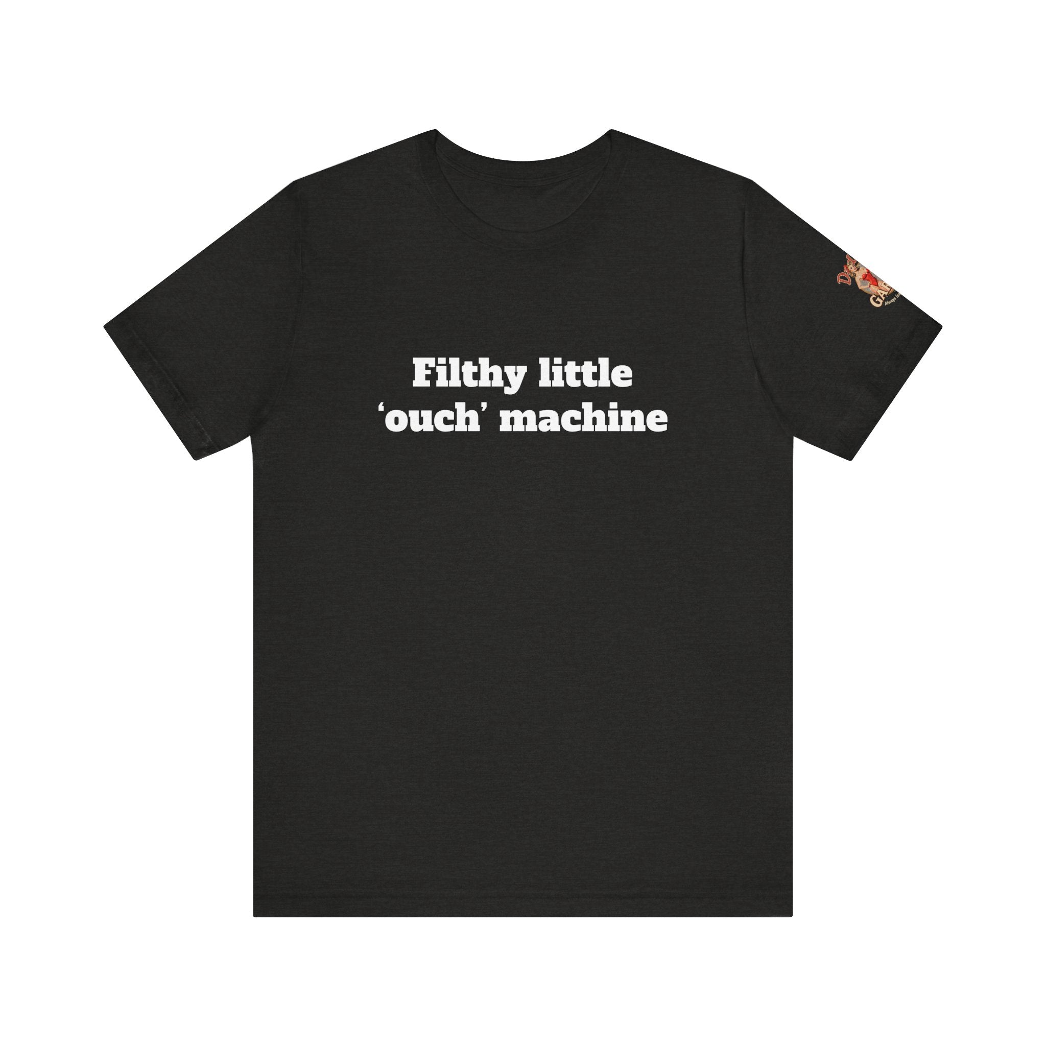 Filthy little ouch machine Unisex Tee