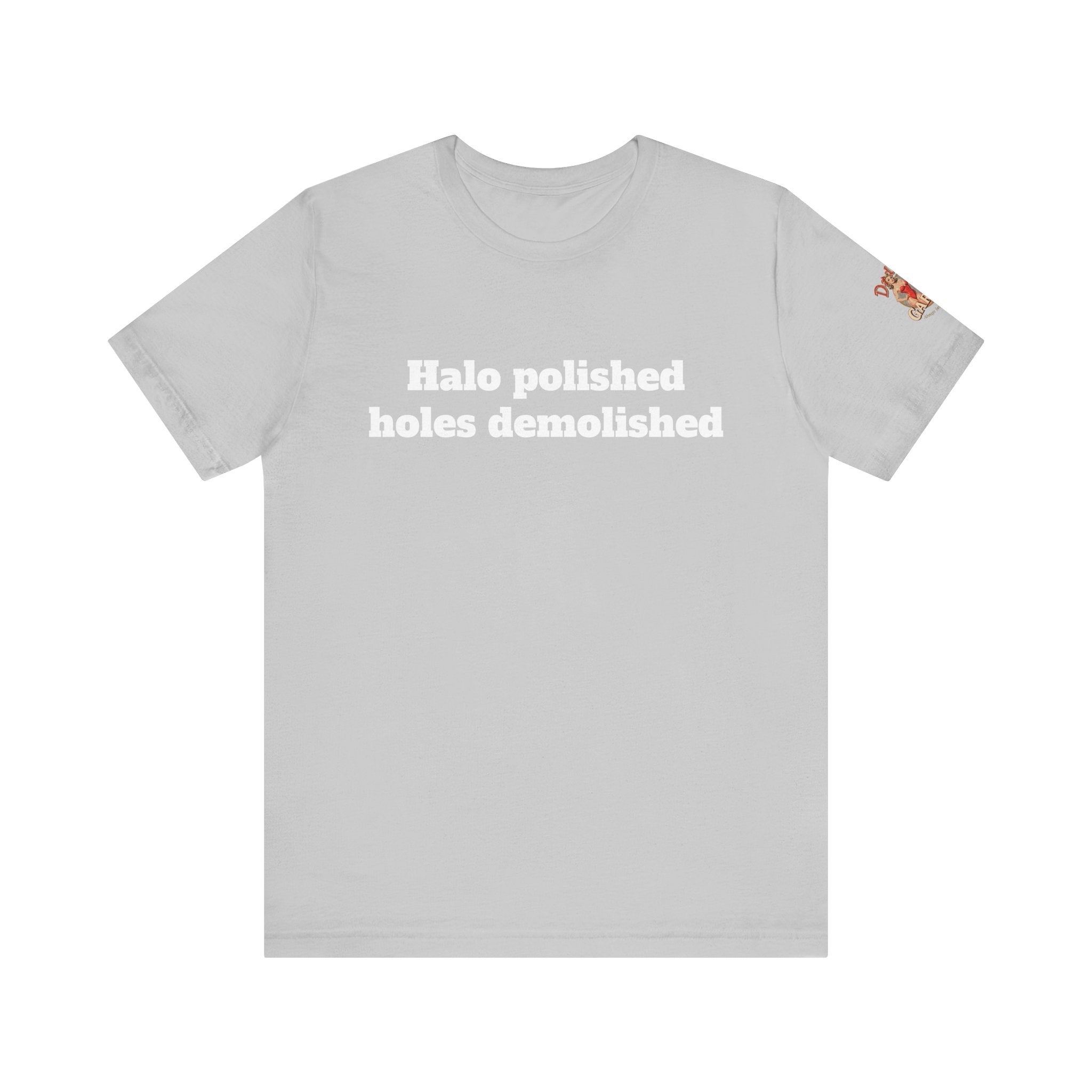 Halo polished, holes demolished Unisex Tee