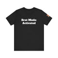 Brat Mode: Activated Unisex Tee