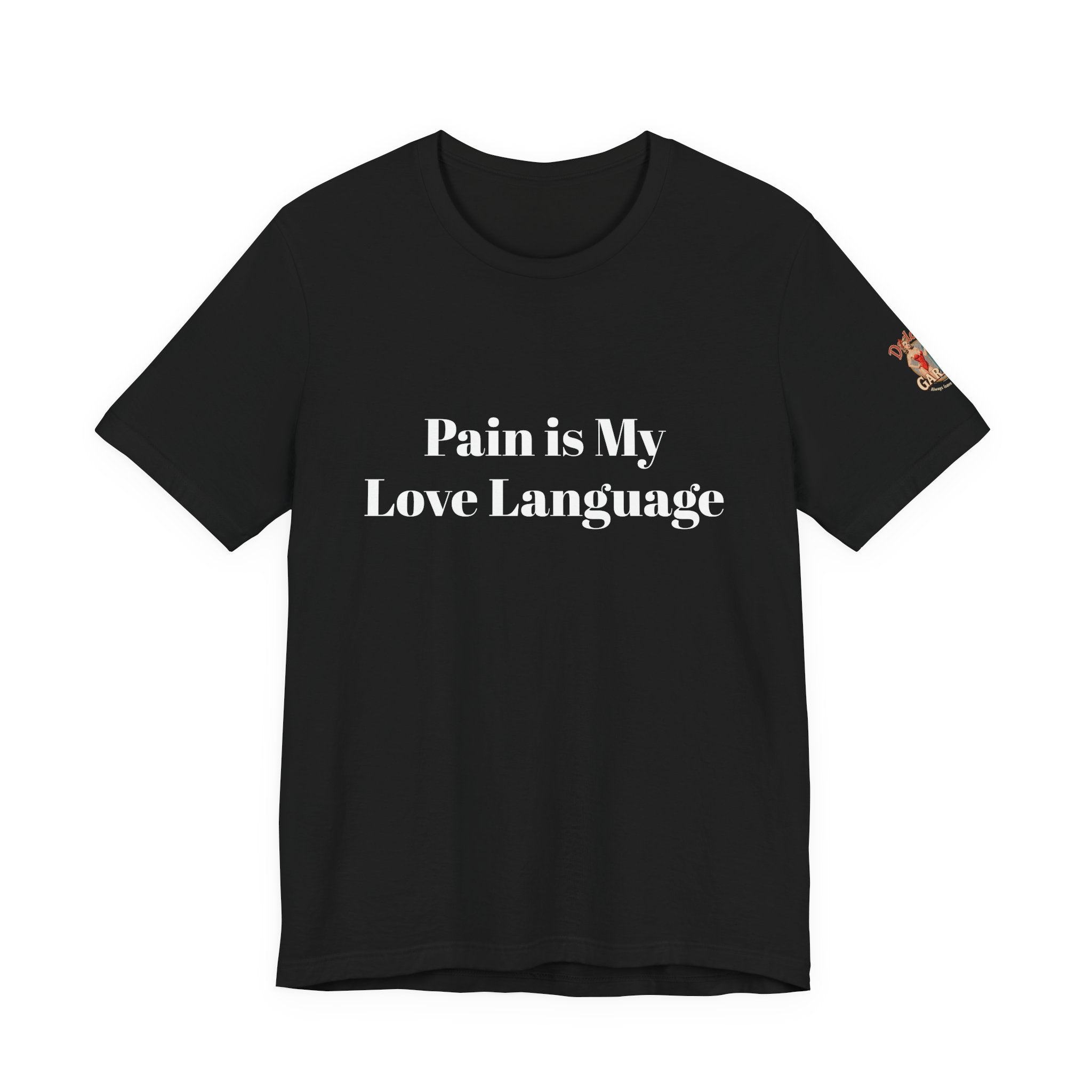 Pain Is My Love Language Unisex Tee