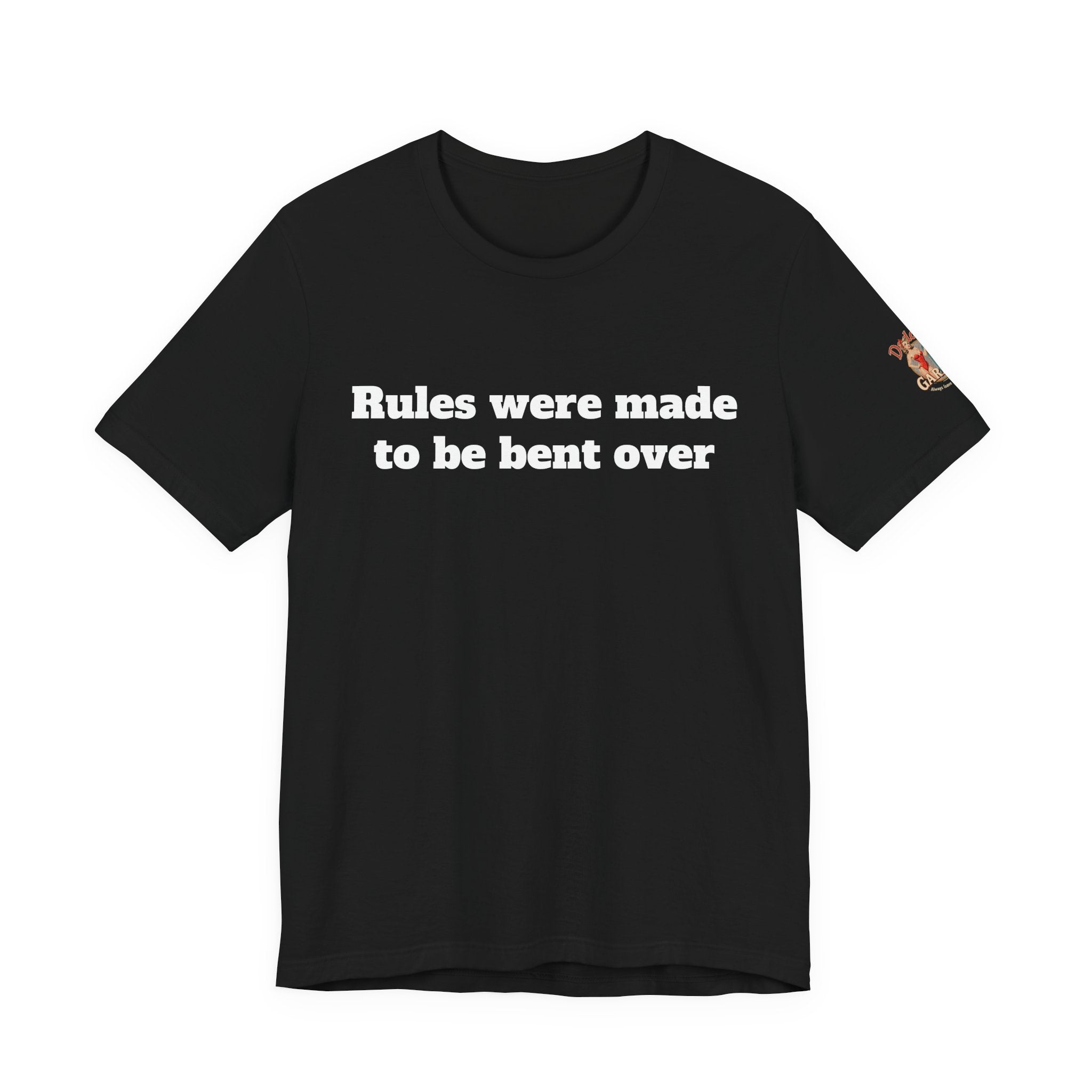 Rules were made to be bent over Unisex Tee