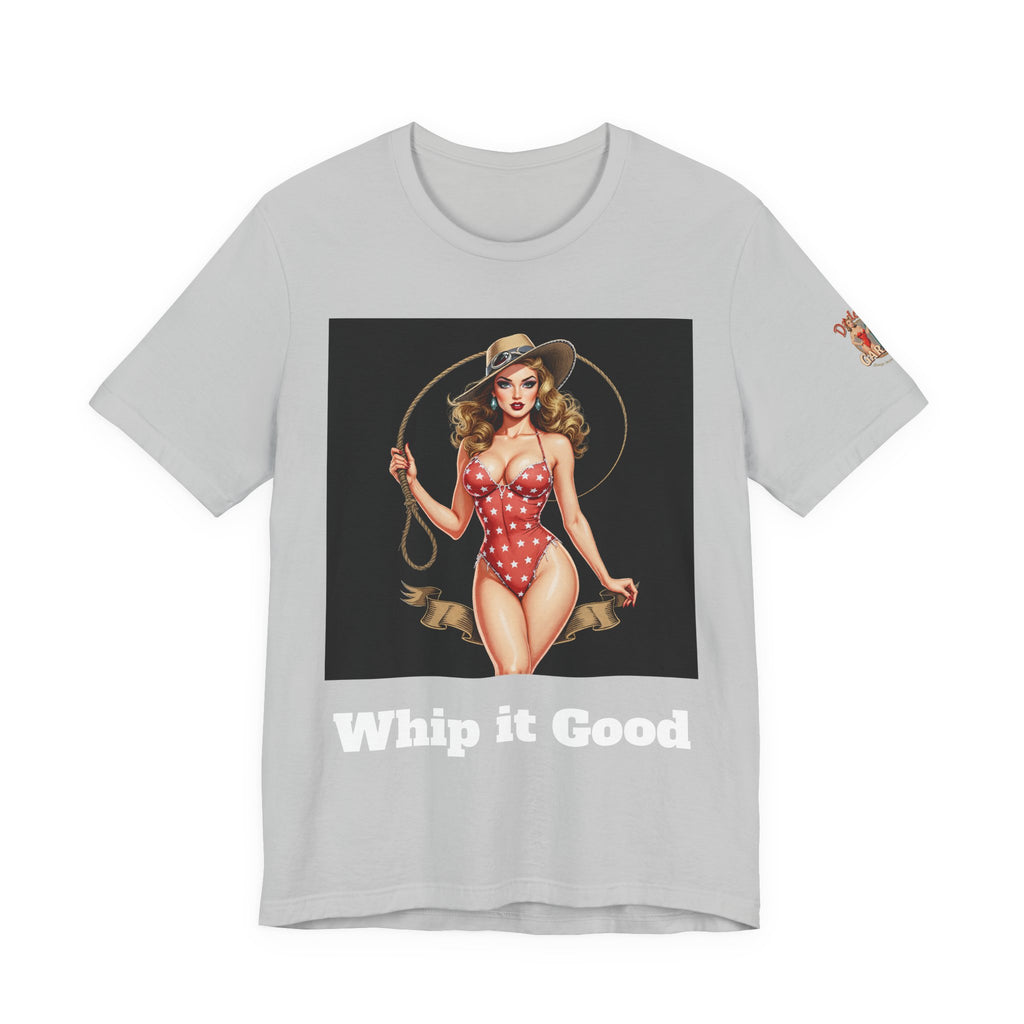Whip It Good Girl! Unisex Tee