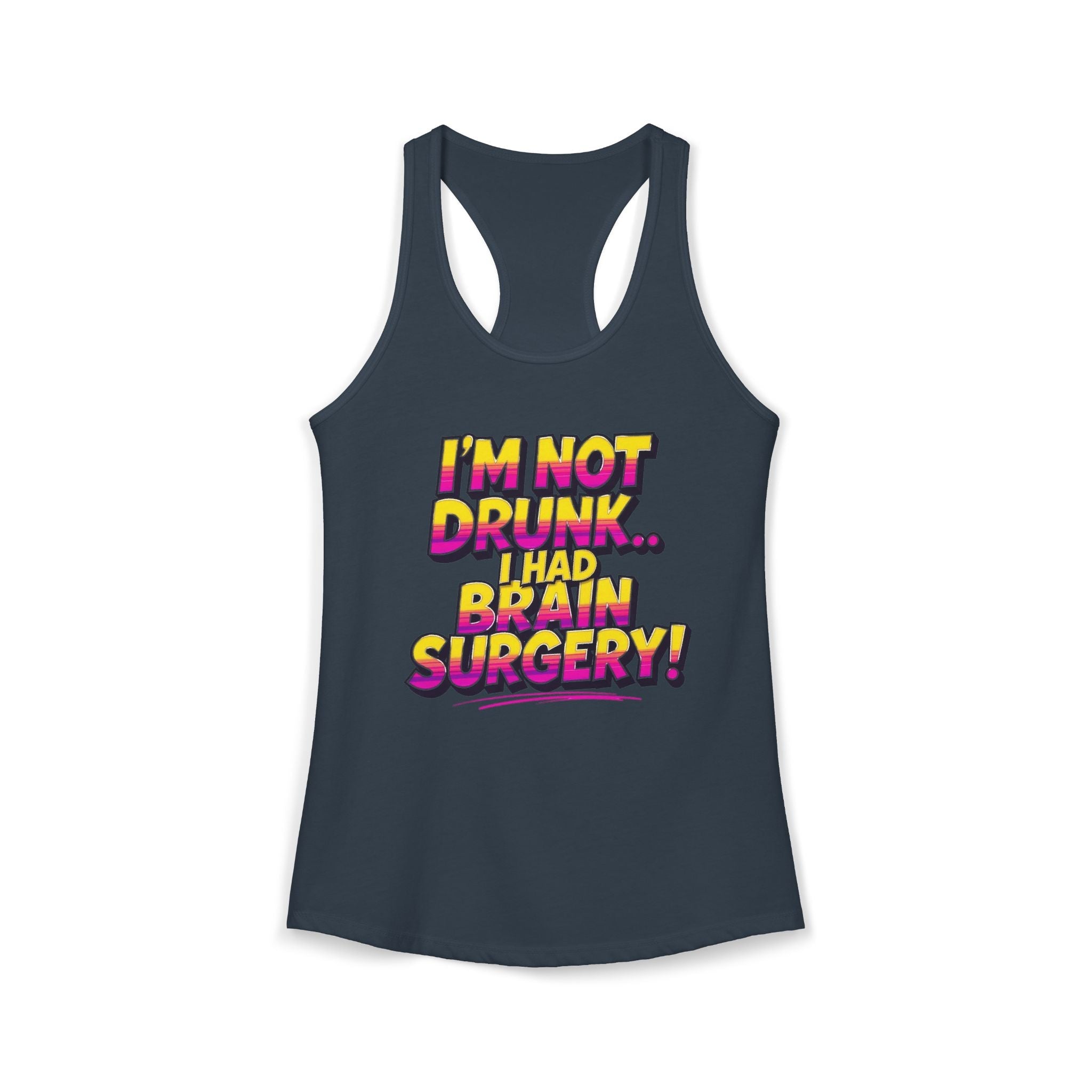I'm Not Drunk,,, I Had Brain Surgery! Women's Ideal Racerback Tank