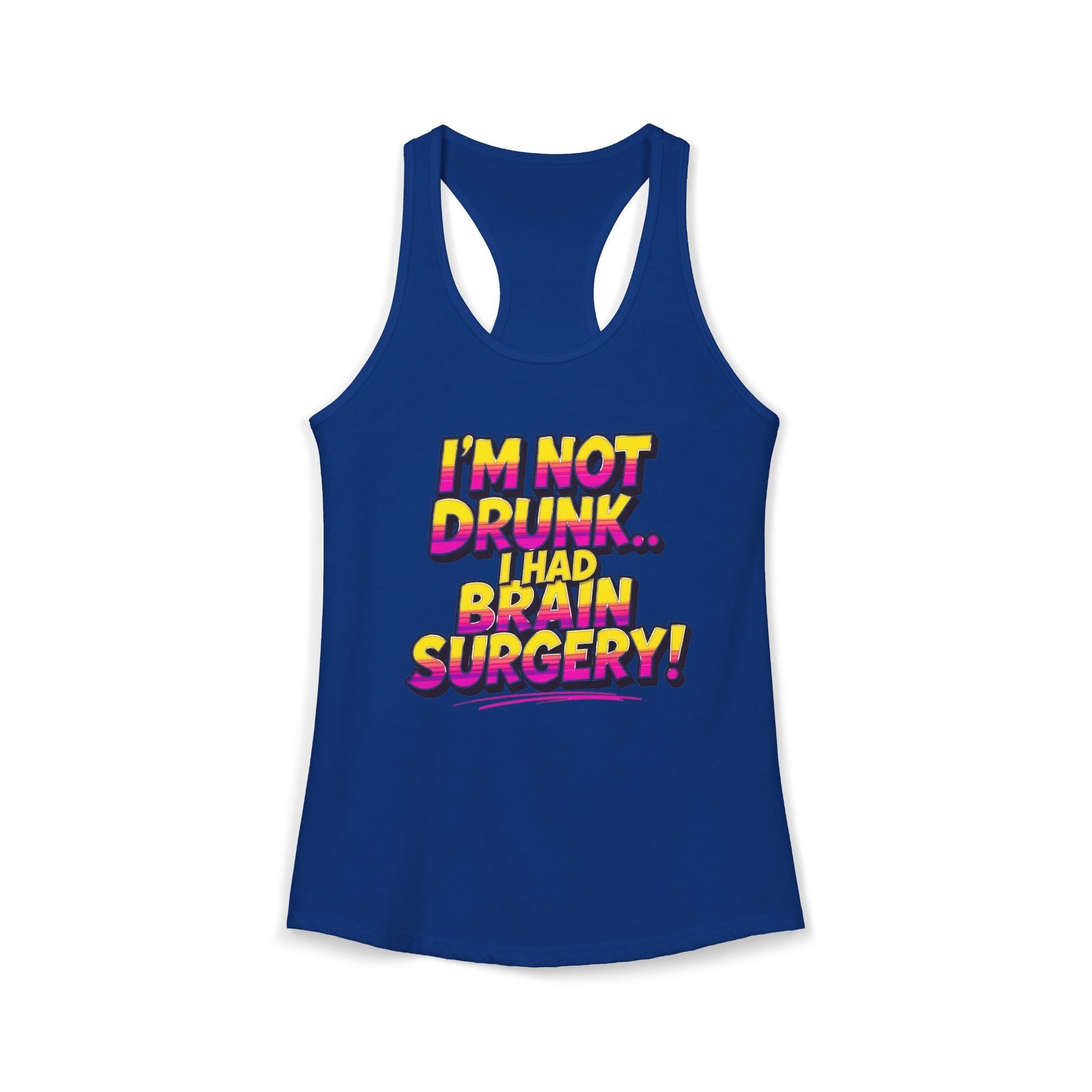 I'm Not Drunk,,, I Had Brain Surgery! Women's Ideal Racerback Tank