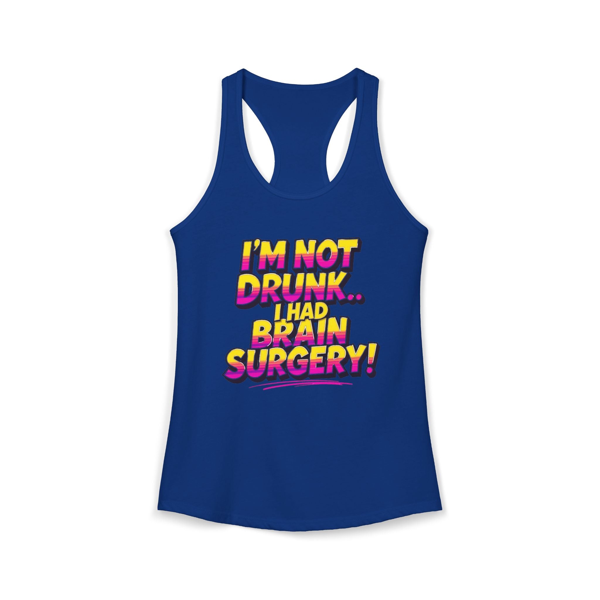 I'm Not Drunk,,, I Had Brain Surgery! Women's Ideal Racerback Tank