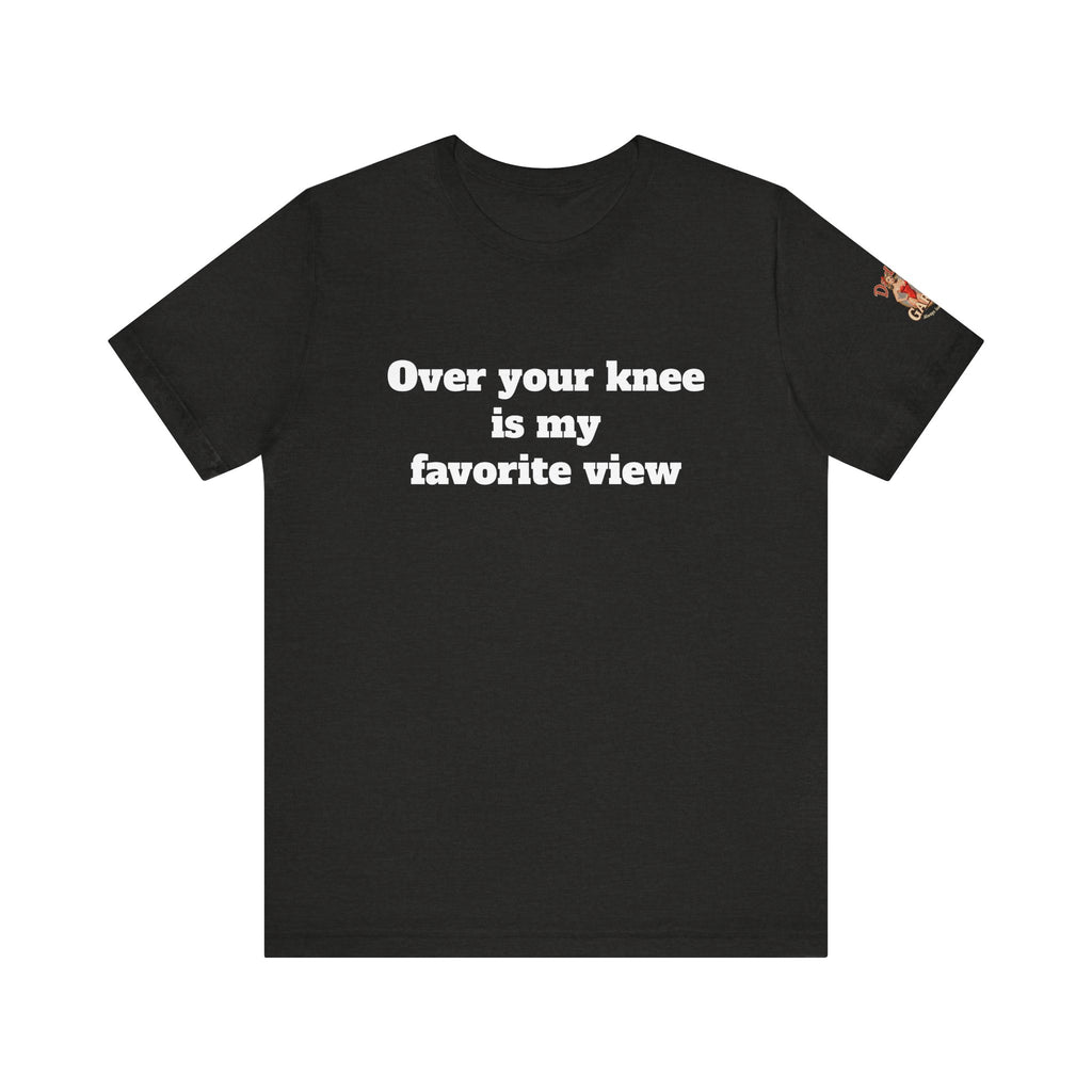 Over your knee is my favorite view Unisex Tee