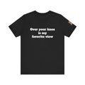 Over your knee is my favorite view Unisex Tee