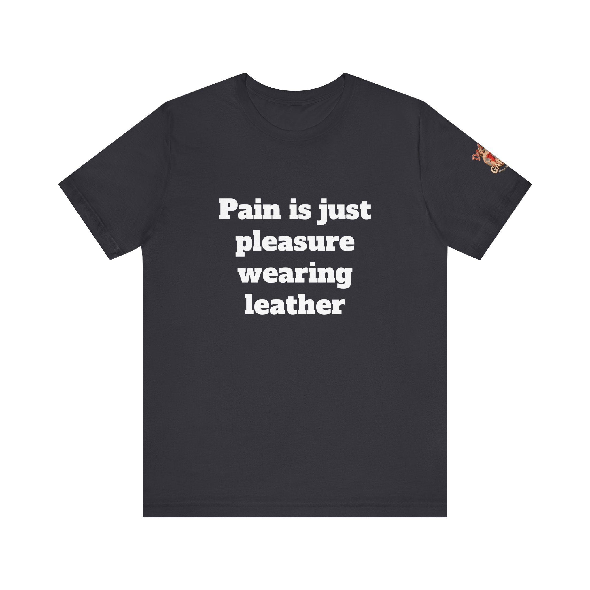 Pain is just pleasure wearing leather Unisex Tee