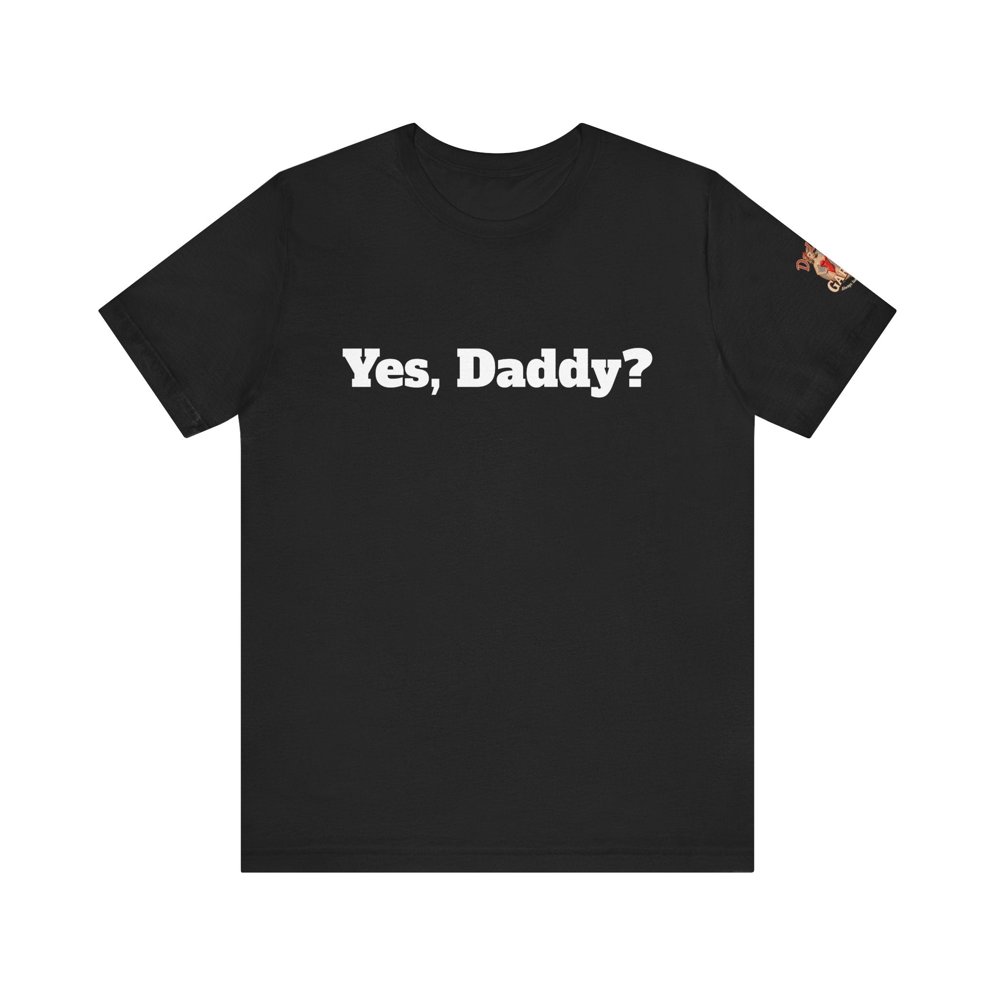 Yes, Daddy? Unisex Tee
