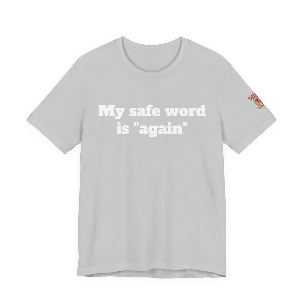 My safe word is again Unisex Tee
