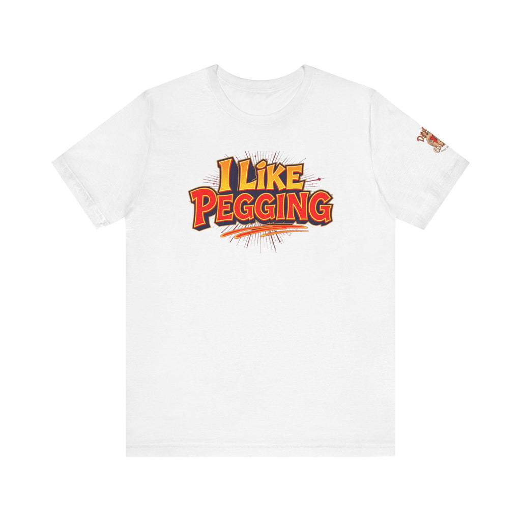 I Like Pegging  Unisex Tee for the Confident Adult