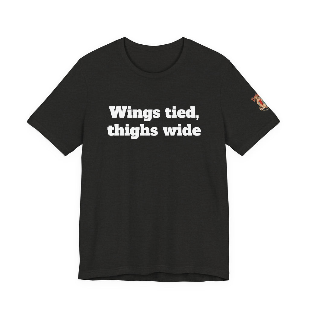 Wings tied, thighs wide Unisex Tee