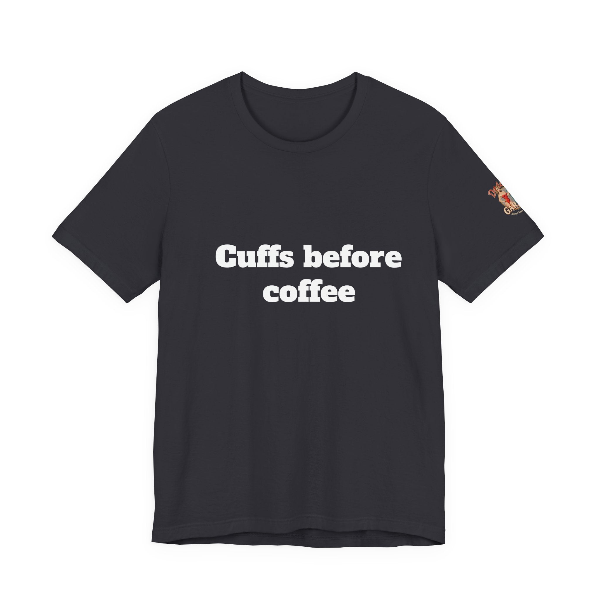 Cuffs before coffee Unisex Tee