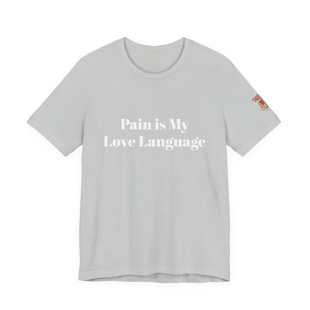 Pain Is My Love Language Unisex Tee