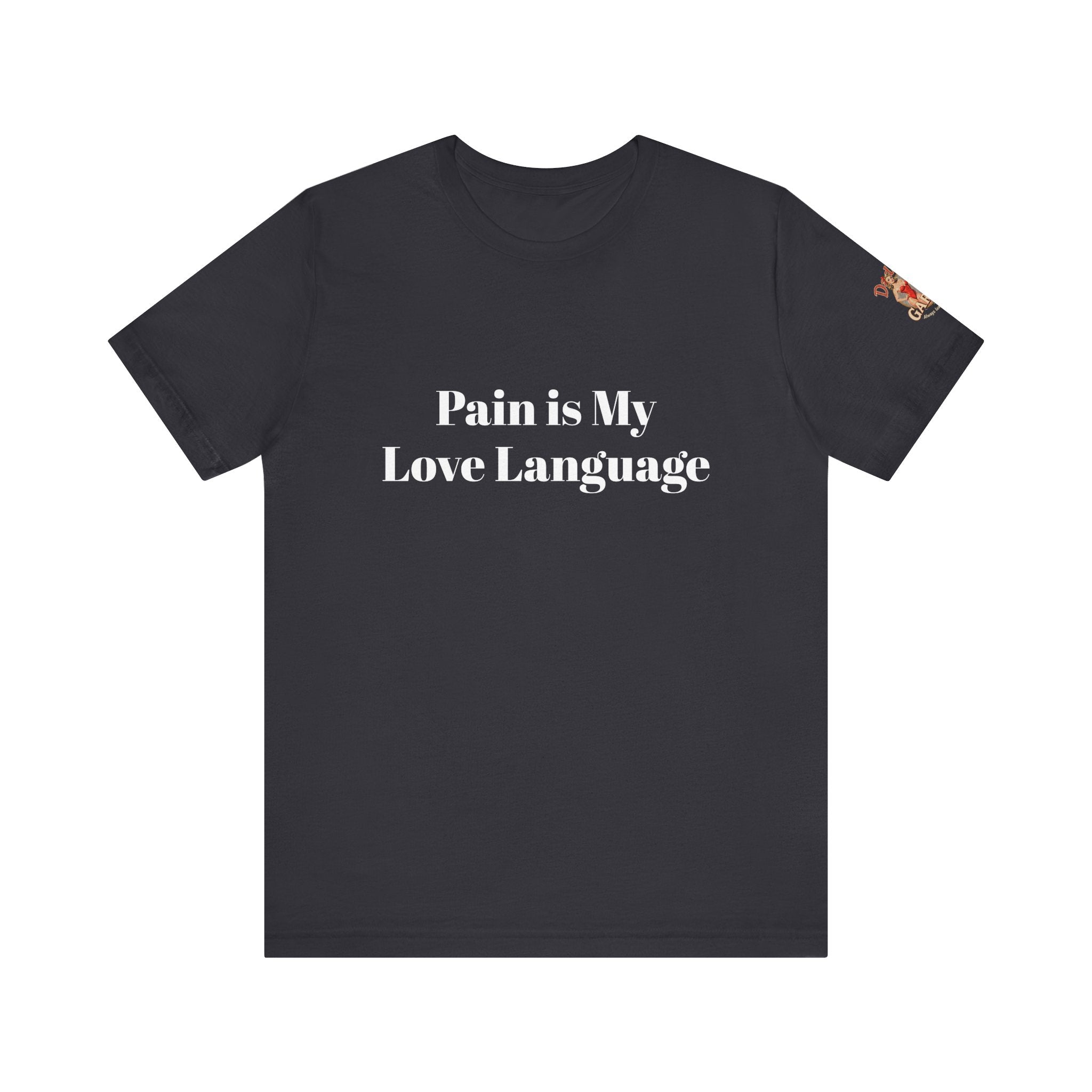 Pain Is My Love Language Unisex Tee