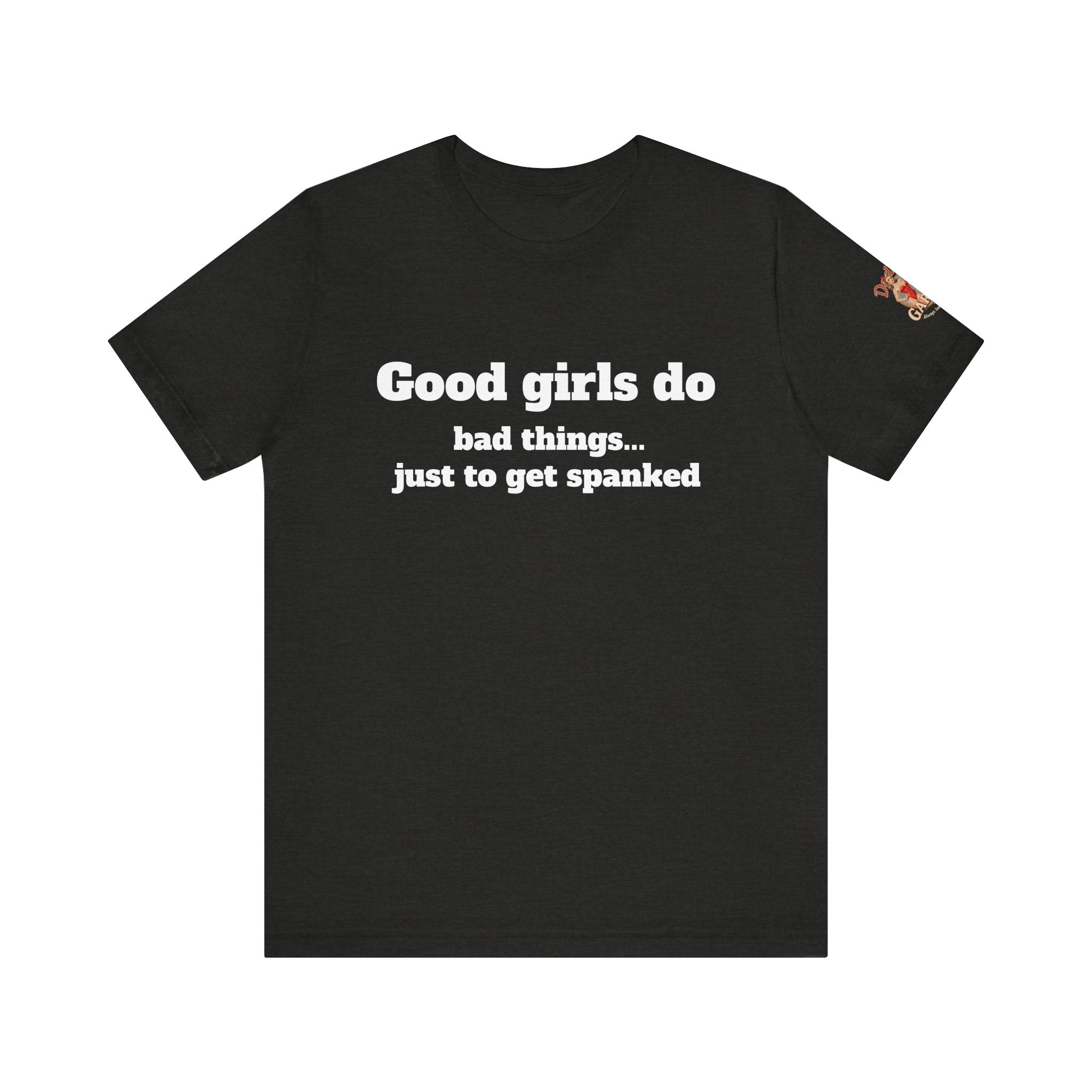 Good girls do bad things... Unisex Tee