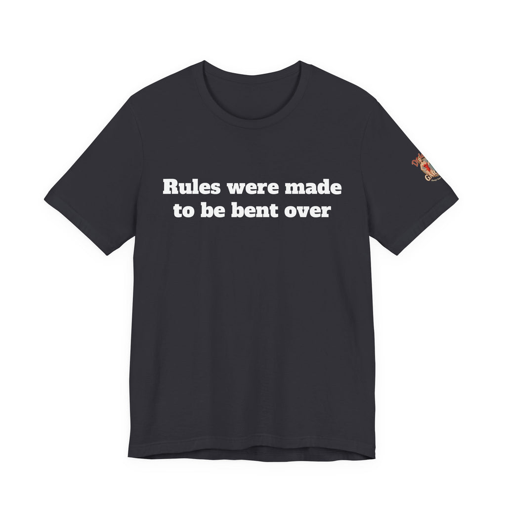 Rules were made to be bent over Unisex Tee