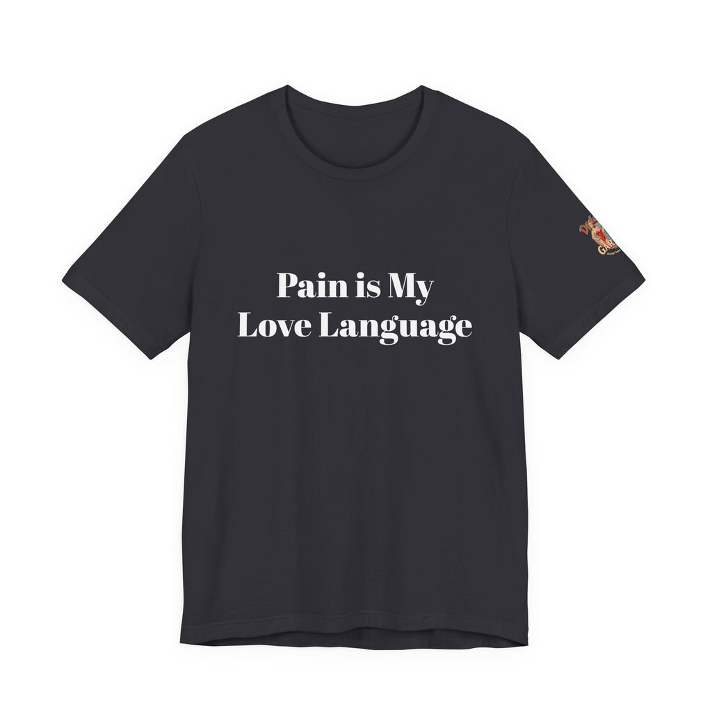 Pain Is My Love Language Unisex Tee
