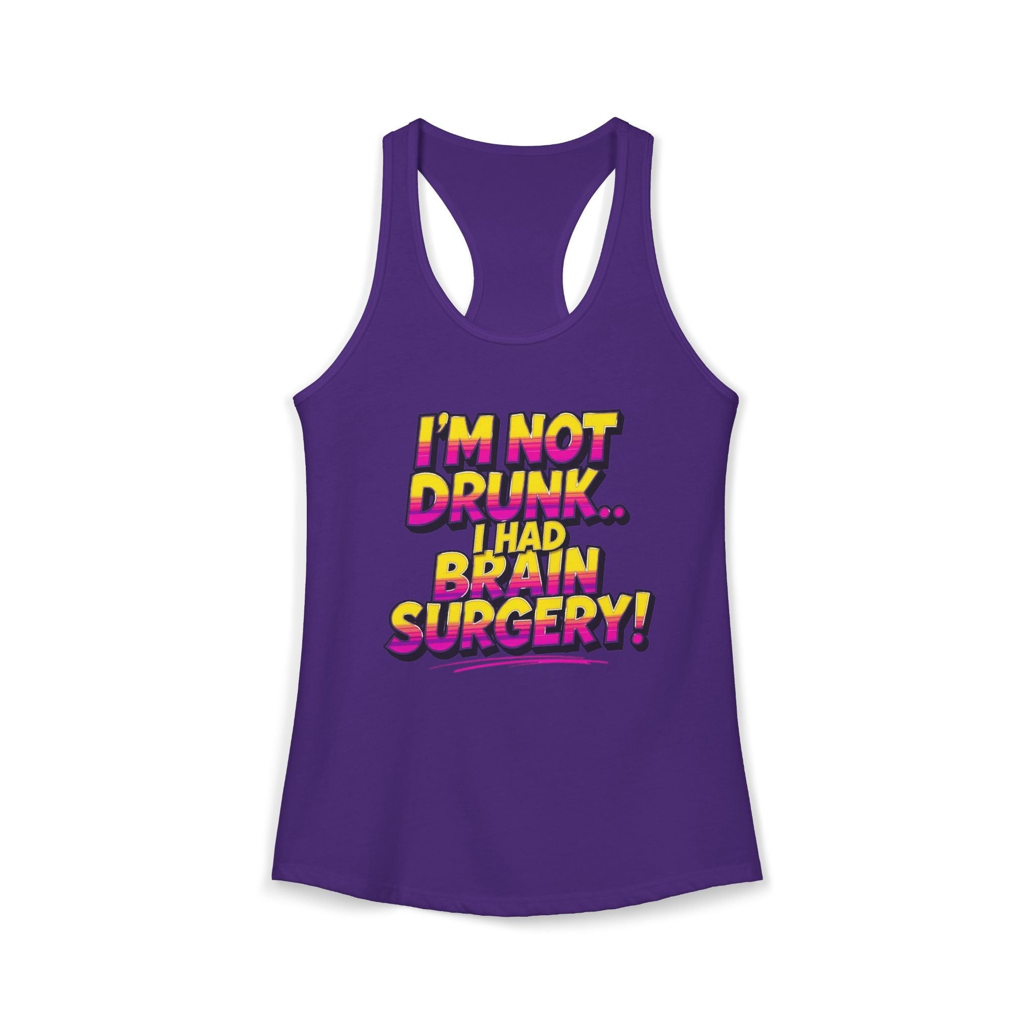 I'm Not Drunk,,, I Had Brain Surgery! Women's Ideal Racerback Tank