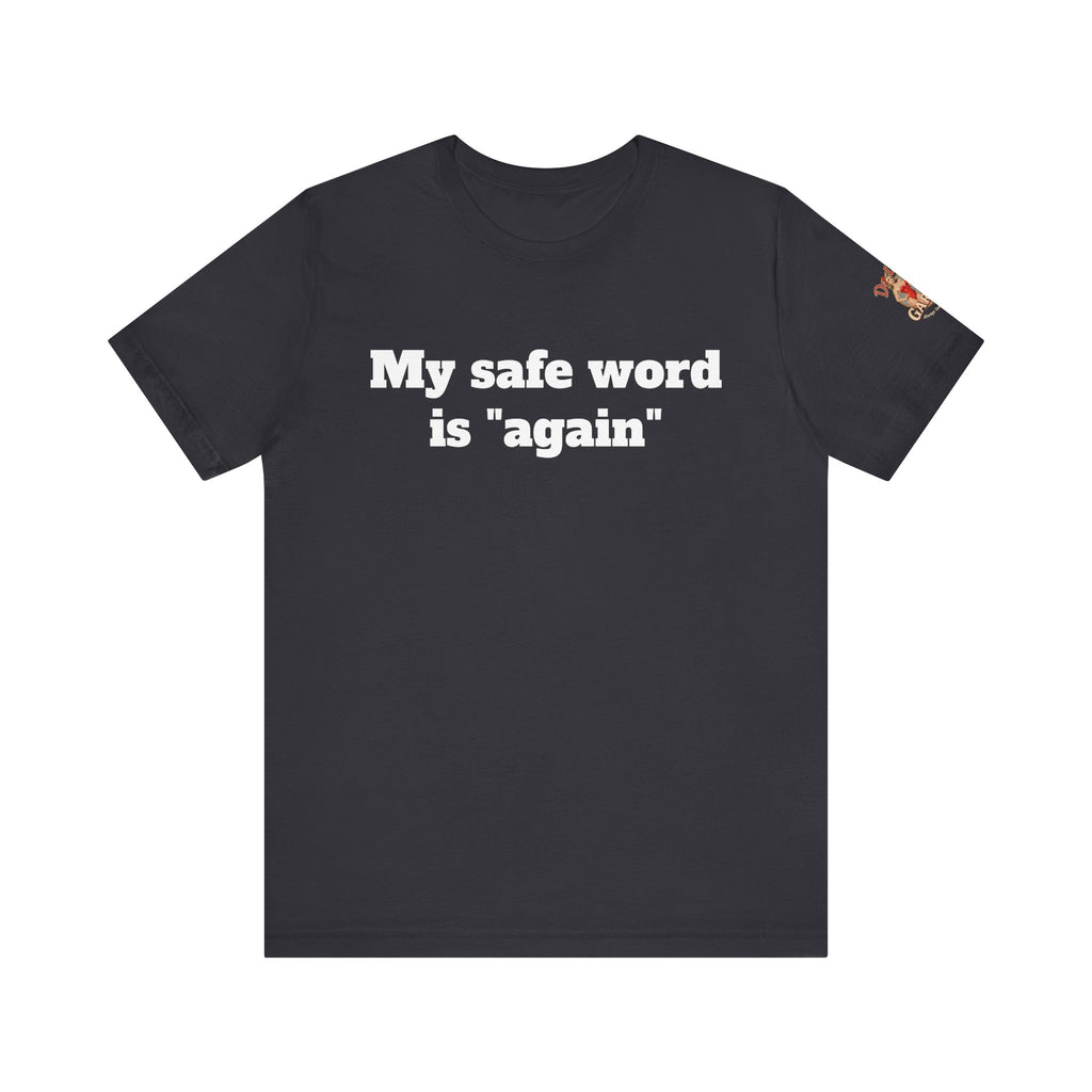 My safe word is again Unisex Tee