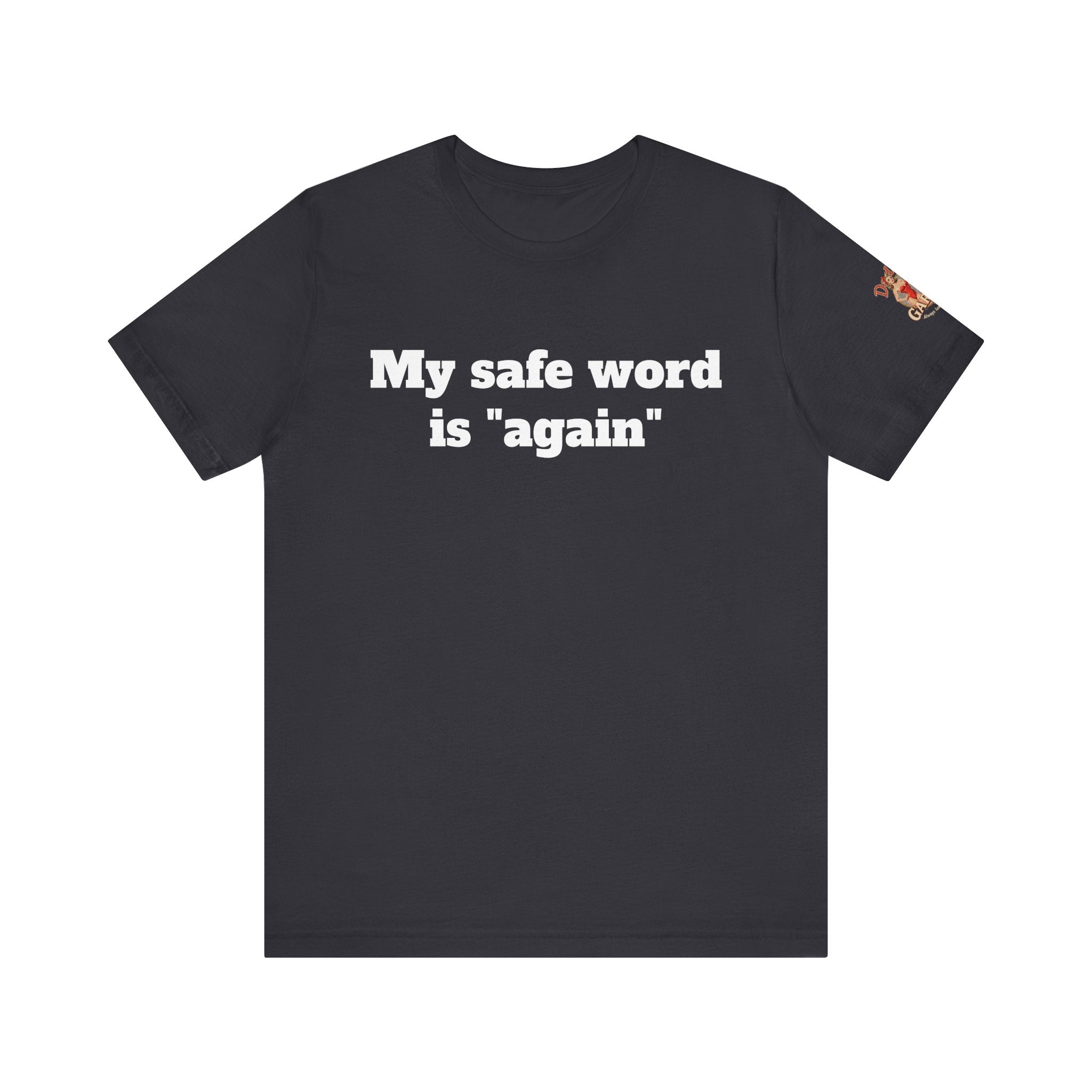 My safe word is again Unisex Tee