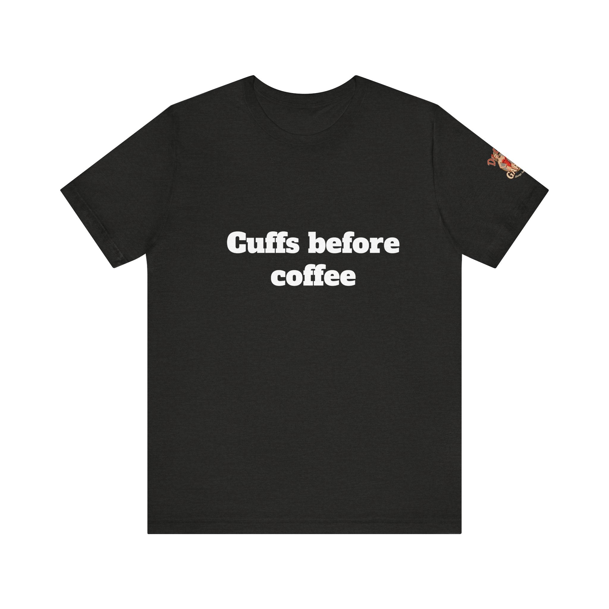 Cuffs before coffee Unisex Tee