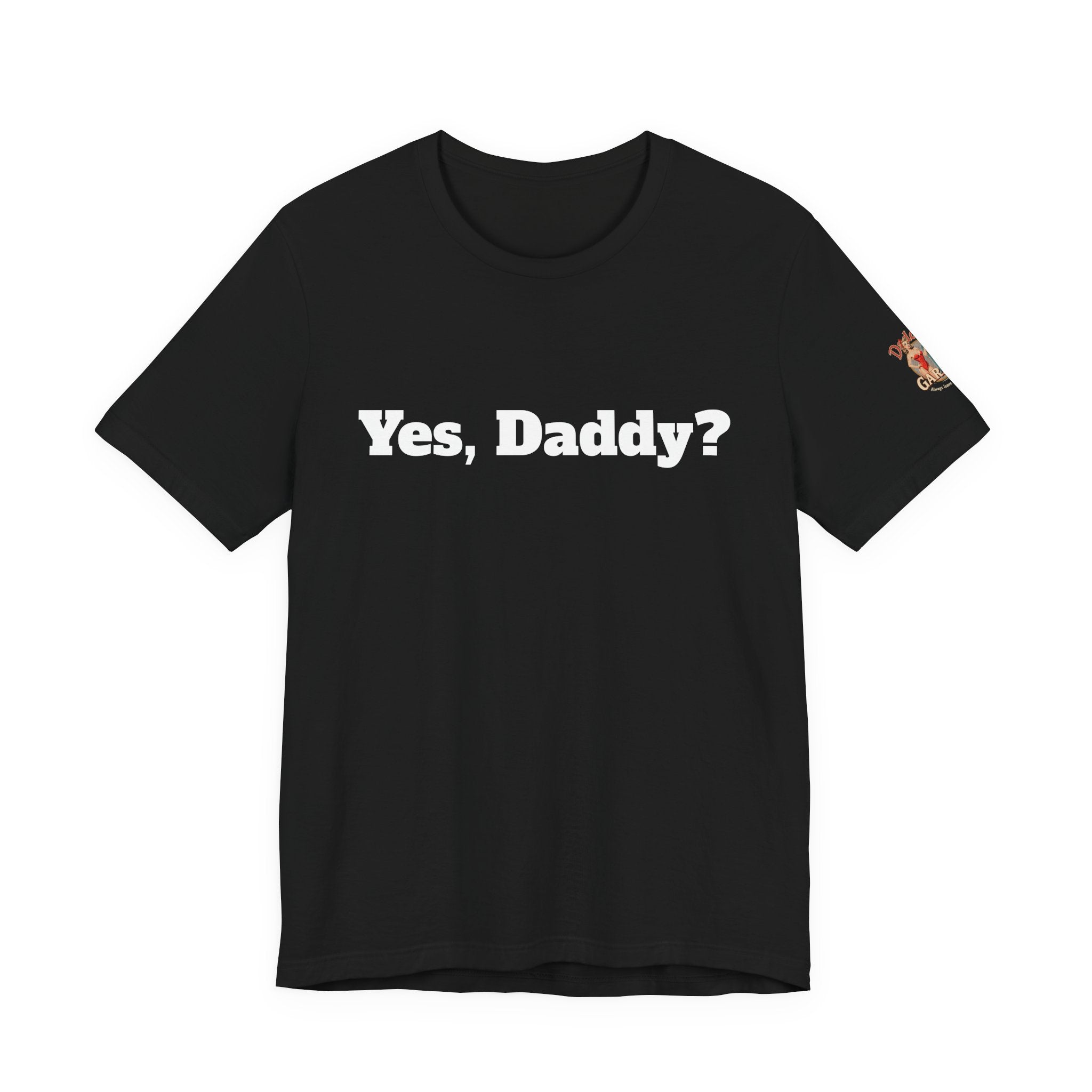 Yes, Daddy? Unisex Tee