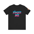 Finger Me Unisex Tee