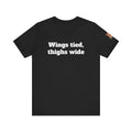Wings tied, thighs wide Unisex Tee