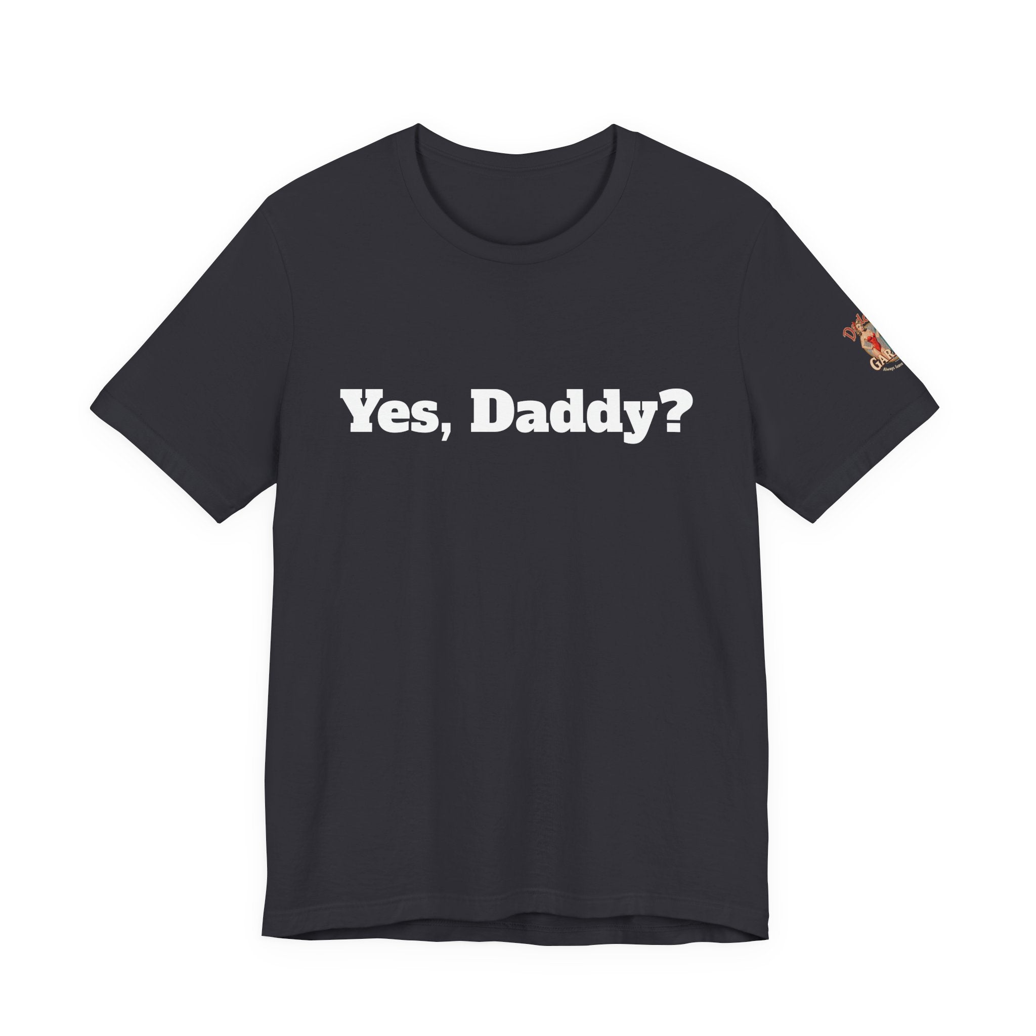 Yes, Daddy? Unisex Tee