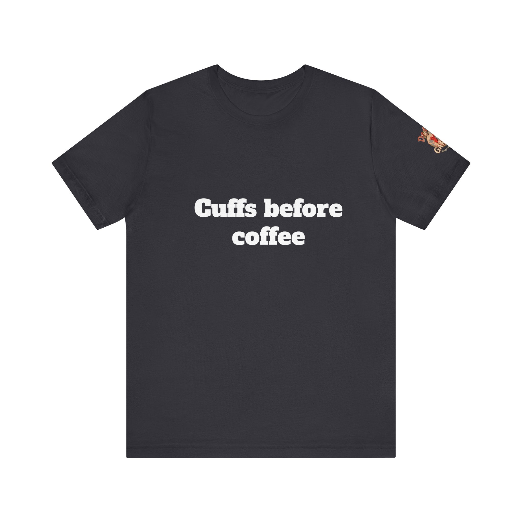 Cuffs before coffee Unisex Tee