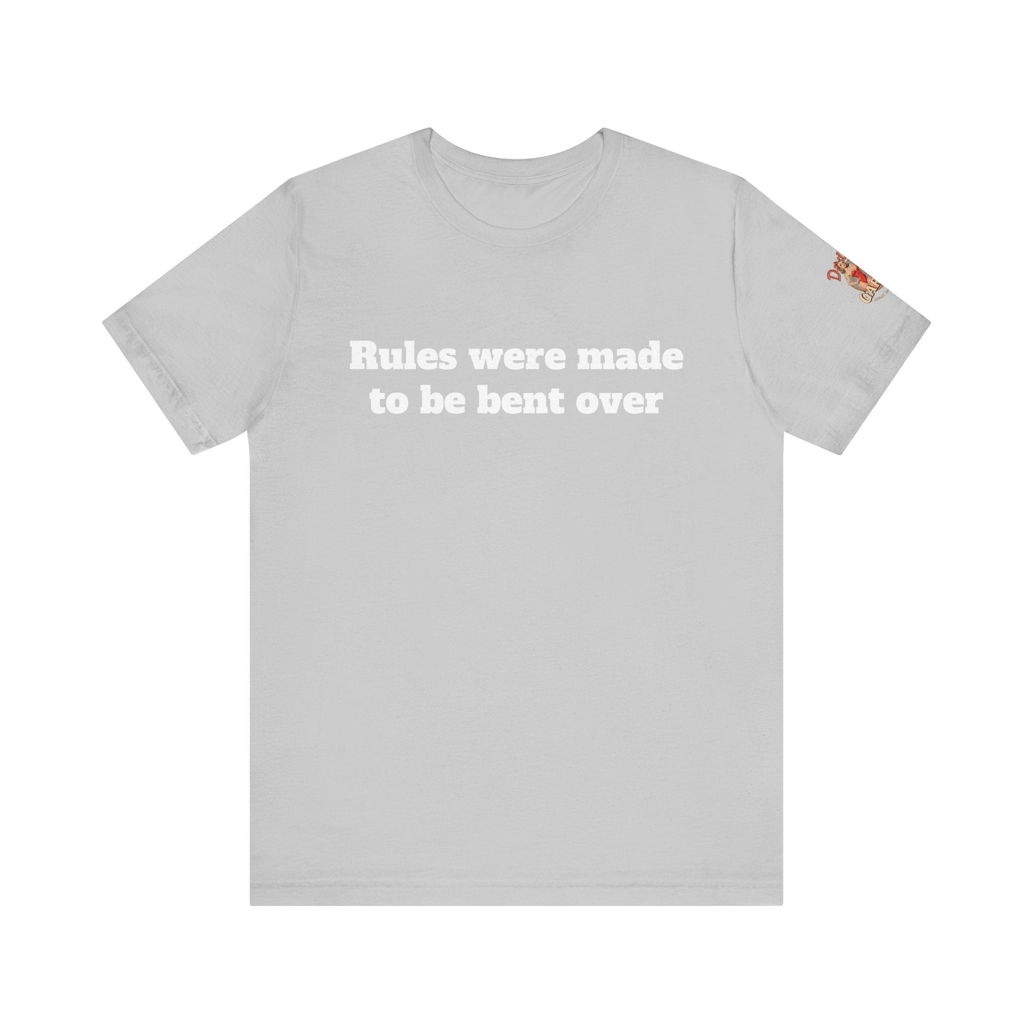 Rules were made to be bent over Unisex Tee