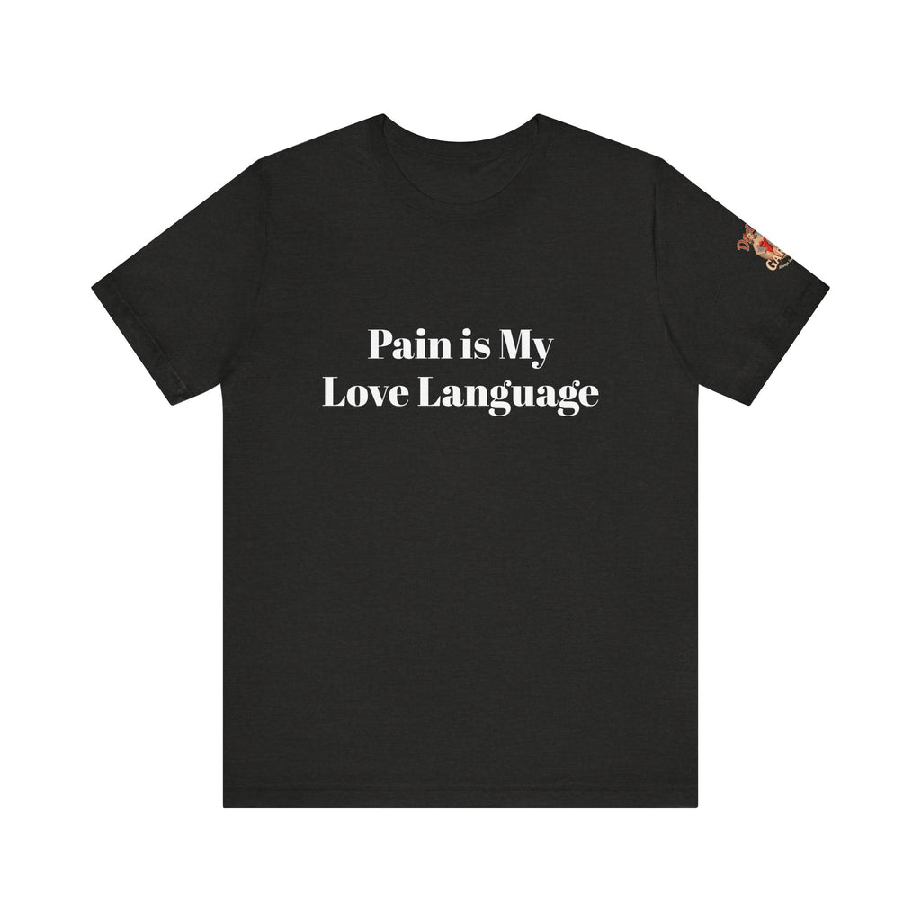Pain Is My Love Language Unisex Tee