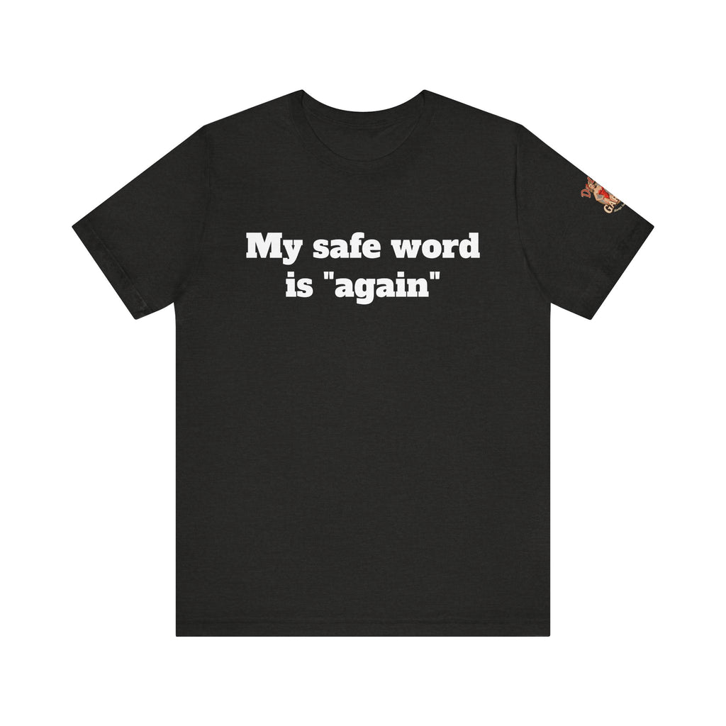 My safe word is again Unisex Tee