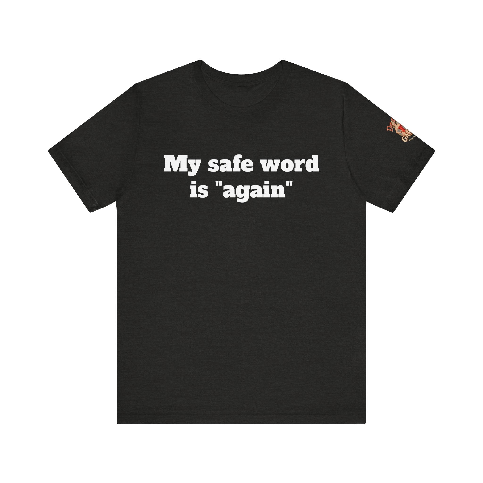 My safe word is again Unisex Tee