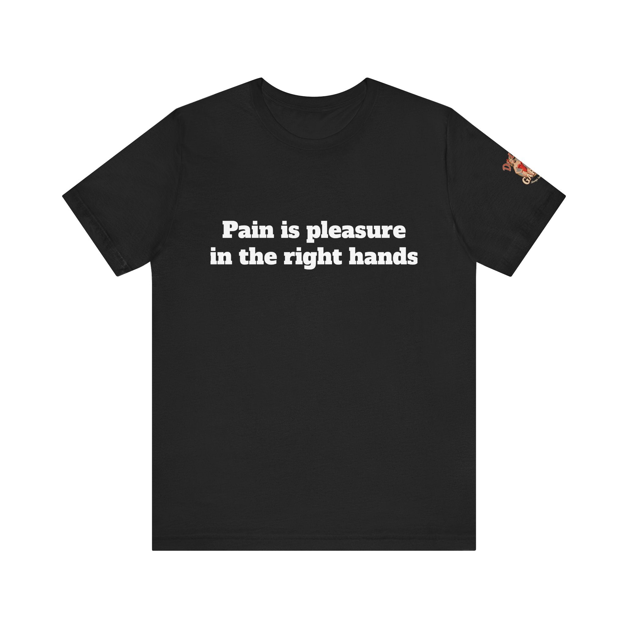 Pain is pleasure in the right hands Unisex Tee