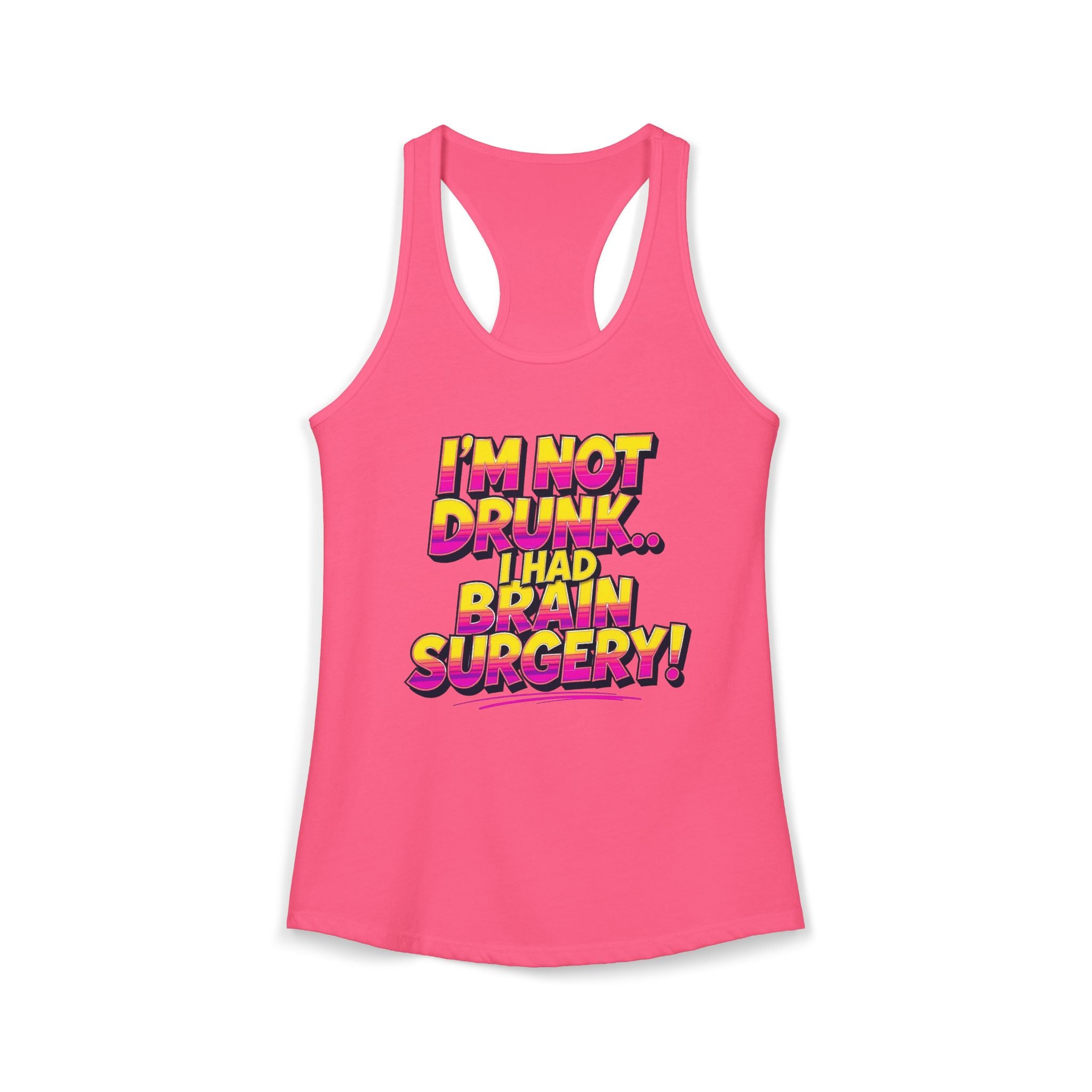 I'm Not Drunk,,, I Had Brain Surgery! Women's Ideal Racerback Tank